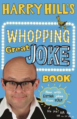 Harry Hill's Whopping Great Joke Book de Harry Hill