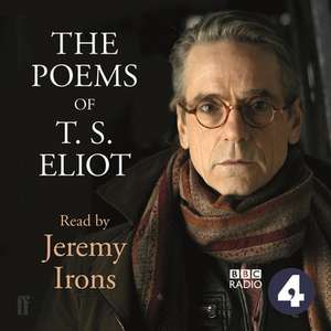 The Poems of T.S. Eliot Read by Jeremy Irons de T. S. Eliot