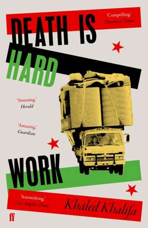 Death Is Hard Work de Khaled Khalifa