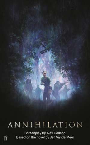 Annihilation: The Screenplay de Alex Garland