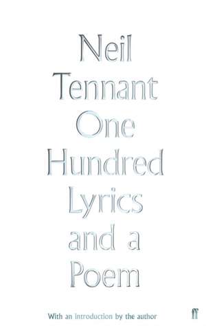 One Hundred Lyrics and a Poem 1979-2016 de Neil Tennant