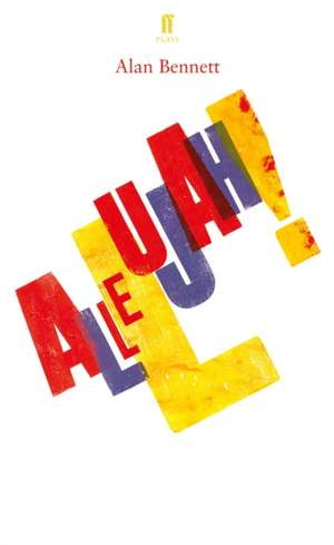 Allelujah! de Alan Bennett