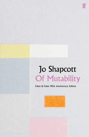 Shapcott, J: Of Mutability de Jo Shapcott