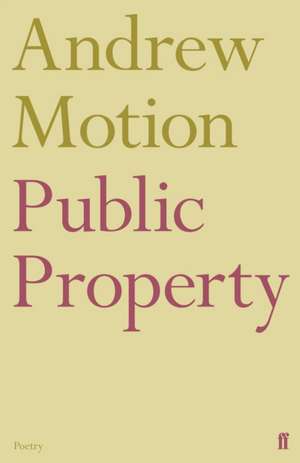 Motion, A: Public Property de Sir Andrew Motion