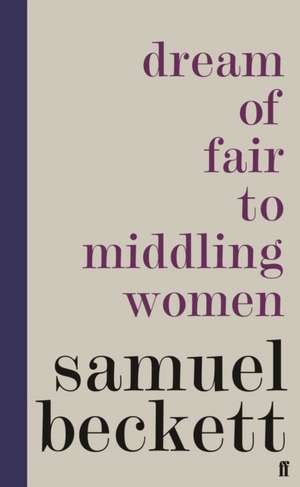 Dream of Fair to Middling Women de Samuel Beckett