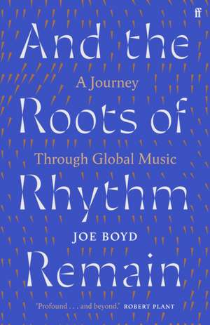 And the Roots of Rhythm Remain de Joe Boyd