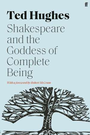 Shakespeare and the Goddess of Complete Being de Ted Hughes