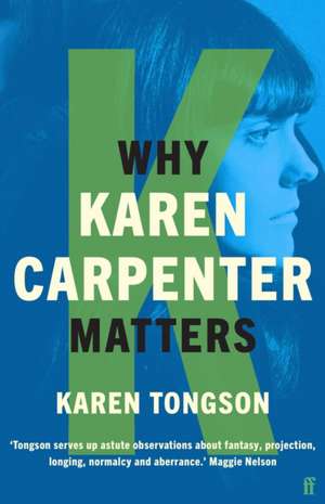 Why Karen Carpenter Matters de Karen Tongson