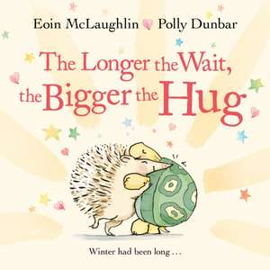 The Longer the Wait, the Bigger the Hug de Eoin McLaughlin