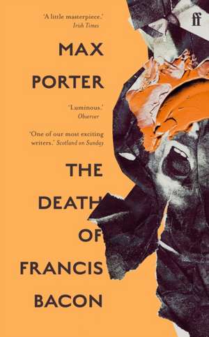 Porter, M: Death of Francis Bacon de Max Porter