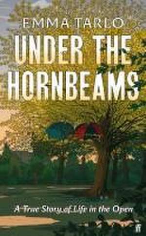 Under the Hornbeams de Emma Tarlo