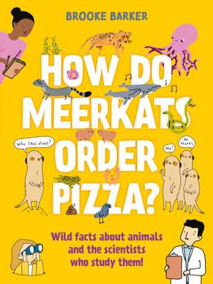 How Do Meerkats Order Pizza? de Brooke Barker