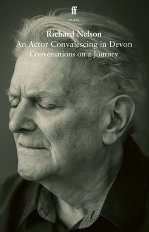An Actor Convalescing in Devon de Richard Nelson