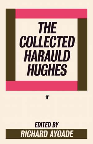 Collected Harauld Hughes de Harauld Hughes