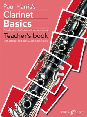 Clarinet Basics Teacher's book de Paul Harris