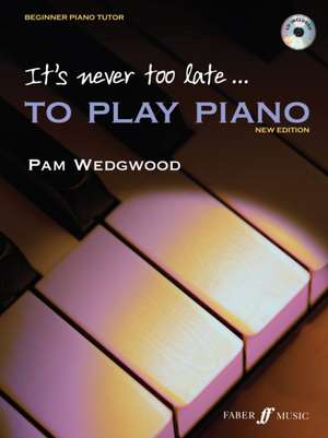 It's Never Too Late to Play Piano de Pam Wedgwood