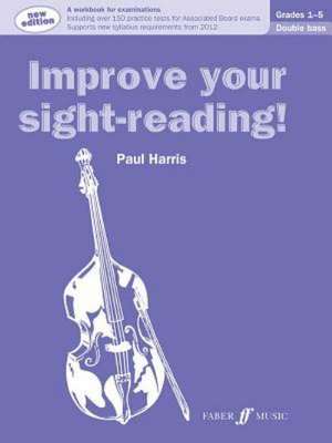 Improve Your Sight-Reading! Double Bass, Grade 1-5: A Workbook for Examinations de Paul Harris