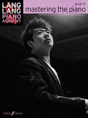 Lang Lang Piano Academy -- Mastering the Piano de Lang Lang