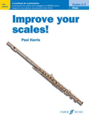 Improve Your Scales! Flute, Grades 1-3 de Paul Harris