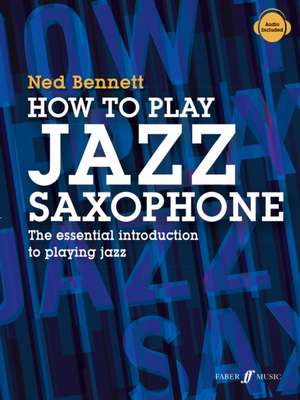 How to Play Jazz Saxophone de Ned Bennett