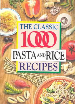 Humphries, C: The Classic 1000 Pasta and Rice Recipes de Carolyn Humphries