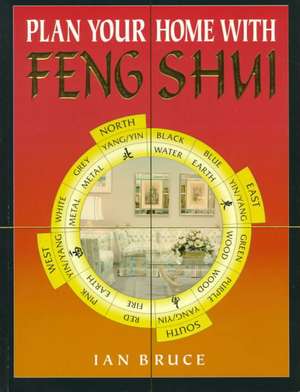 Plan Your Home with Feng Shui de Ian Bruce