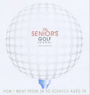 The Senior's Golf School de JOHN YOUNGBLOOD