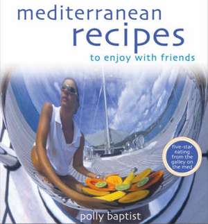 Mediterranean Recipes de Polly Baptist