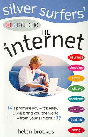 Silver Surfers' Colour Guide to the Internet de Helen Brookes