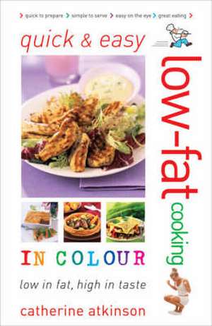 Atkinson, C: Quick and Easy Low-fat Cooking in Colour de Catherine Atkinson