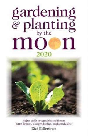 Kollerstrom, N: Gardening and Planting by the Moon 2020