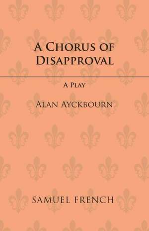 A Chorus of Disapproval de Alan Ayckbourn