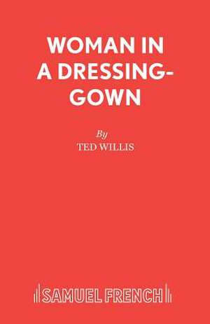 Woman in a Dressing-Gown de Ted Willis