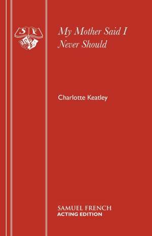 My Mother Said I Never Should de Charlotte Keatley