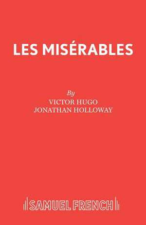 Les Miserables: A Play de Victor Hugo