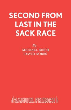 Second from Last in the Sack Race: A Play de Michael Birch