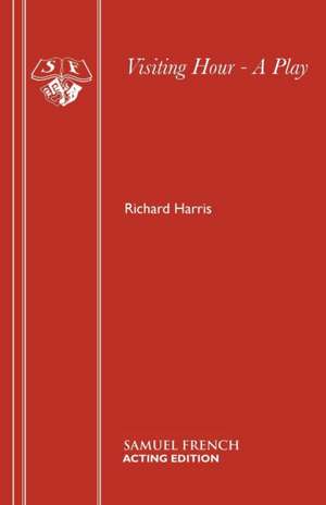 Visiting Hour - A Play de Richard Harris