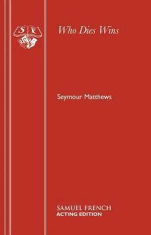 Who Dies Wins de Seymour Matthews