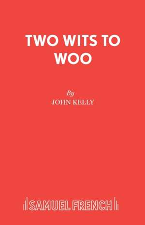 Two Wits To Woo de John Kelly