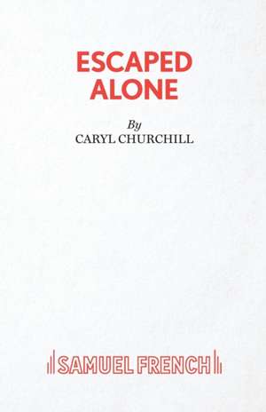 Escaped Alone de Caryl Churchill