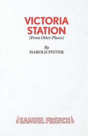 Victoria Station - A Play: A Play de Harold Pinter