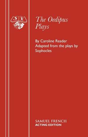 The Oedipus Plays de Caroline Reader