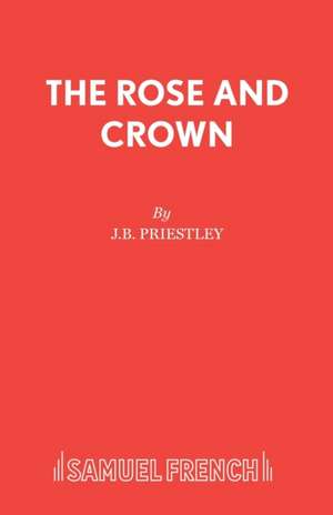 The Rose and Crown de J. B. Priestley