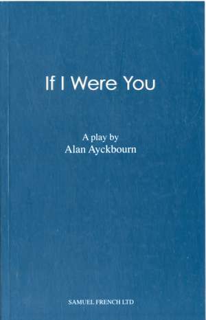 If I Were You de Alan Ayckbourn