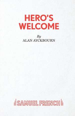 Hero's Welcome de Alan Ayckbourn