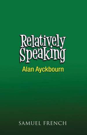 Relatively Speaking de Alan Ayckbourn