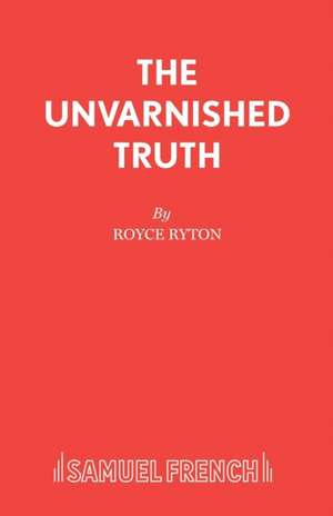 The Unvarnished Truth de Royce Ryton