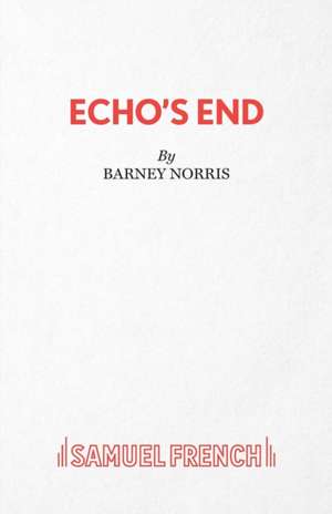 Echo's End de Barney Norris