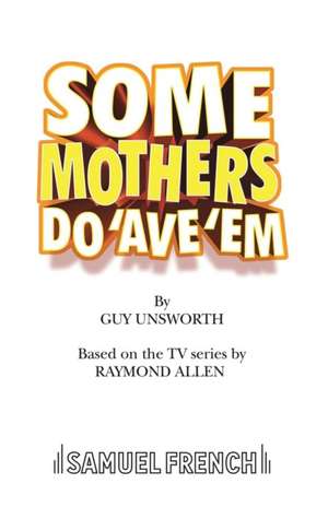 Some Mothers Do 'Ave 'Em de Guy Unsworth