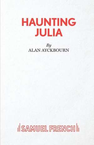 Haunting Julia de Alan Ayckbourn